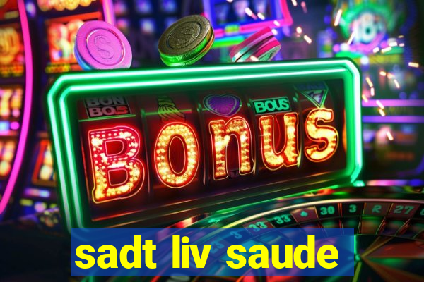 sadt liv saude